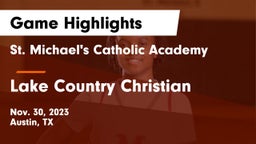 St. Michael's Catholic Academy vs Lake Country Christian  Game Highlights - Nov. 30, 2023