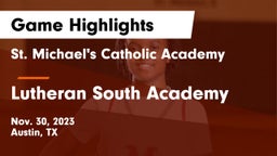 St. Michael's Catholic Academy vs Lutheran South Academy Game Highlights - Nov. 30, 2023