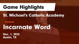 St. Michael's Catholic Academy vs Incarnate Word  Game Highlights - Dec. 1, 2023