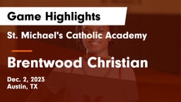 St. Michael's Catholic Academy vs Brentwood Christian  Game Highlights - Dec. 2, 2023