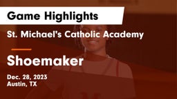 St. Michael's Catholic Academy vs Shoemaker  Game Highlights - Dec. 28, 2023