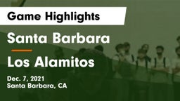 Santa Barbara  vs Los Alamitos  Game Highlights - Dec. 7, 2021