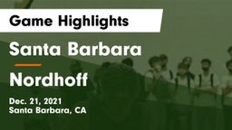 Santa Barbara  vs Nordhoff  Game Highlights - Dec. 21, 2021