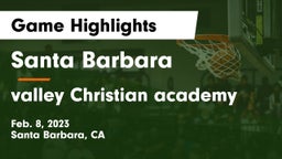 Santa Barbara  vs valley Christian academy Game Highlights - Feb. 8, 2023