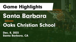 Santa Barbara  vs Oaks Christian School Game Highlights - Dec. 8, 2023