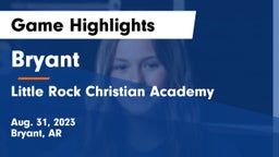 Bryant  vs Little Rock Christian Academy  Game Highlights - Aug. 31, 2023