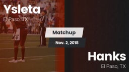 Matchup: Ysleta  vs. Hanks  2018