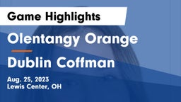 Olentangy Orange  vs Dublin Coffman  Game Highlights - Aug. 25, 2023