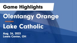 Olentangy Orange  vs Lake Catholic  Game Highlights - Aug. 26, 2023