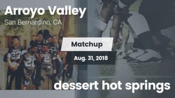 Matchup: Arroyo Valley High S vs. dessert hot springs 2018