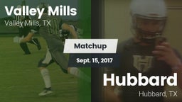 Matchup: Valley Mills High vs. Hubbard  2017