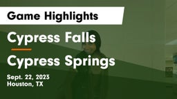 Cypress Falls  vs Cypress Springs  Game Highlights - Sept. 22, 2023