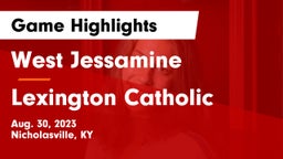 West Jessamine  vs Lexington Catholic  Game Highlights - Aug. 30, 2023
