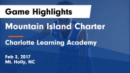 Mountain Island Charter  vs Charlotte Learning Academy Game Highlights - Feb 3, 2017