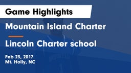 Mountain Island Charter  vs Lincoln Charter school Game Highlights - Feb 23, 2017