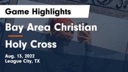 Bay Area Christian  vs Holy Cross  Game Highlights - Aug. 13, 2022