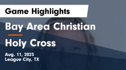 Bay Area Christian  vs Holy Cross  Game Highlights - Aug. 11, 2023
