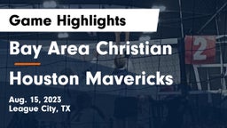 Bay Area Christian  vs Houston Mavericks Game Highlights - Aug. 15, 2023
