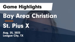 Bay Area Christian  vs St. Pius X  Game Highlights - Aug. 25, 2023