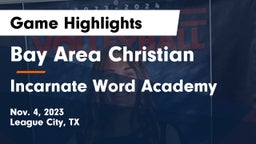 Bay Area Christian  vs Incarnate Word Academy  Game Highlights - Nov. 4, 2023