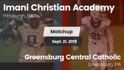 Matchup: Imani Christian Acad vs. Greensburg Central Catholic  2018