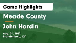 Meade County  vs John Hardin Game Highlights - Aug. 31, 2023