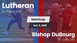 Matchup: Lutheran  vs. Bishop DuBourg  2018