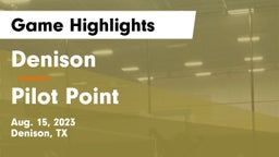 Denison  vs Pilot Point  Game Highlights - Aug. 15, 2023