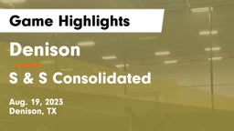 Denison  vs S & S Consolidated  Game Highlights - Aug. 19, 2023