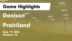 Denison  vs Prairiland  Game Highlights - Aug. 19, 2023