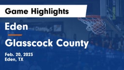 Eden  vs Glasscock County  Game Highlights - Feb. 20, 2023