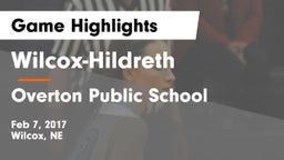 Wilcox-Hildreth  vs Overton Public School Game Highlights - Feb 7, 2017