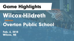 Wilcox-Hildreth  vs Overton Public School Game Highlights - Feb. 6, 2018