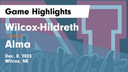 Wilcox-Hildreth  vs Alma  Game Highlights - Dec. 8, 2023