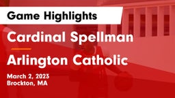 Cardinal Spellman  vs Arlington Catholic  Game Highlights - March 2, 2023