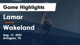 Lamar  vs Wakeland  Game Highlights - Aug. 17, 2023