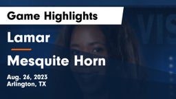 Lamar  vs Mesquite Horn  Game Highlights - Aug. 26, 2023