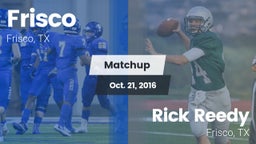 Matchup: Frisco  vs. Rick Reedy  2016