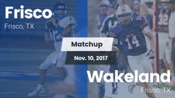 Matchup: Frisco  vs. Wakeland  2017