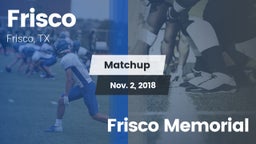 Matchup: Frisco  vs. Frisco Memorial 2018