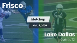 Matchup: Frisco  vs. Lake Dallas  2020