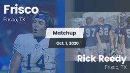 Matchup: Frisco  vs. Rick Reedy  2020