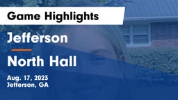 Jefferson  vs North Hall  Game Highlights - Aug. 17, 2023