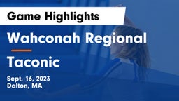 Wahconah Regional  vs Taconic  Game Highlights - Sept. 16, 2023