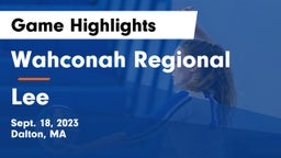 Wahconah Regional  vs Lee   Game Highlights - Sept. 18, 2023