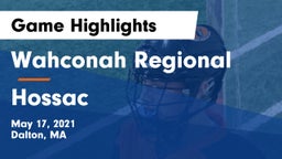 Wahconah Regional  vs Hossac  Game Highlights - May 17, 2021