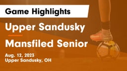 Upper Sandusky  vs Mansfiled Senior Game Highlights - Aug. 12, 2023