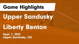 Upper Sandusky  vs Liberty Benton Game Highlights - Sept. 7, 2023