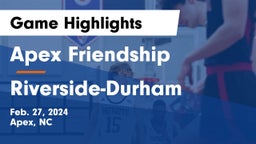 Apex Friendship  vs Riverside-Durham  Game Highlights - Feb. 27, 2024