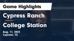 Cypress Ranch  vs College Station  Game Highlights - Aug. 11, 2023